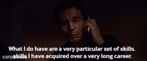 A Man Is Talking On A Cell Phone With The Words " What I Do Have Are A Very Particular Set Of Skills " Written Below Him GIF
