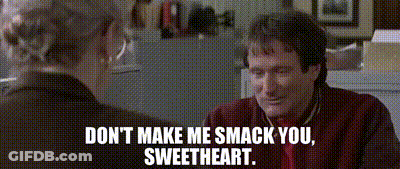 A Man Is Talking To A Woman And Says " Don 'T Make Me Smack You Sweetheart . " GIF