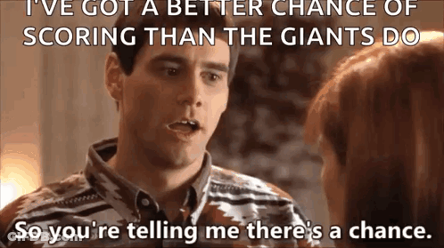 A Man Is Talking To A Woman And Says I 'Ve Got A Better Chance Of Scoring Than The Giants Do GIF
