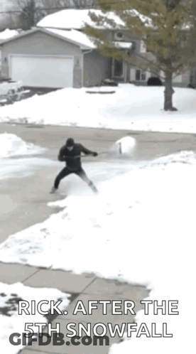 A Man Is Throwing A Snowball In A Driveway With The Words Rick After The 5Th Snowfall Below Him GIF