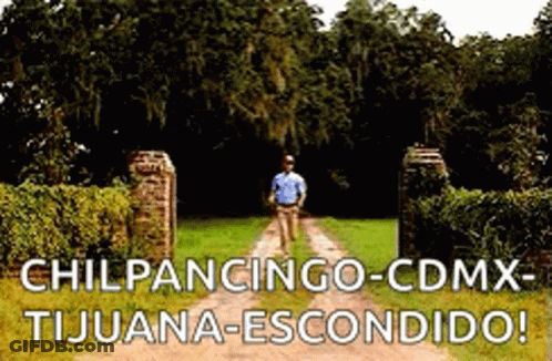 A Man Is Walking Down A Dirt Road With The Words Chilpancingo-Cdmx Tijuana-Escondido GIF