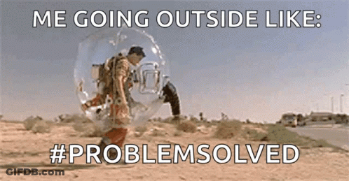 A Man Is Walking In A Bubble In The Desert With The Caption " Me Going Outside Like #Problemsolved " GIF