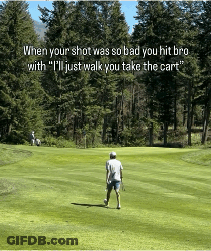 A Man Is Walking On A Golf Course With A Quote That Says " When Your Shot Was So Bad You Hit Bro With " GIF