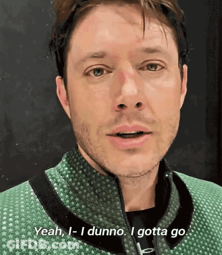 A Man Is Wearing A Green Jacket And Says Yeah I Dunno I Gotta Go GIF