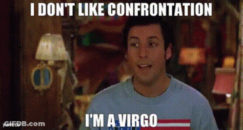 A Man Is Wearing A Shirt That Says I Do N't Like Confrontation I 'M A Virgo . GIF