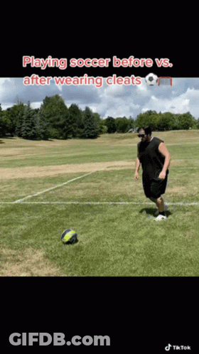 A Man Kicking A Soccer Ball On A Field With The Caption Playing Soccer Before Vs After Wearing Cleats GIF
