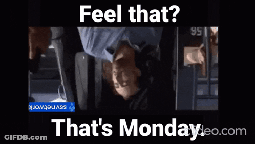 A Man Laying On His Back With The Words Feel That That 'S Monday GIF