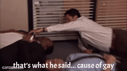 A Man Laying On The Floor With The Words " That 'S What He Said Cause Of Gay " GIF