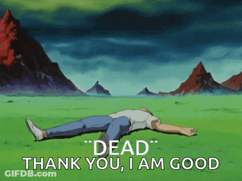 A Man Laying On The Ground With The Words " Dead " Thank You I Am Good Below Him GIF