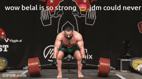A Man Lifting A Barbell With The Words Wow Belal Is So Strong Jdm Could Never Below Him GIF
