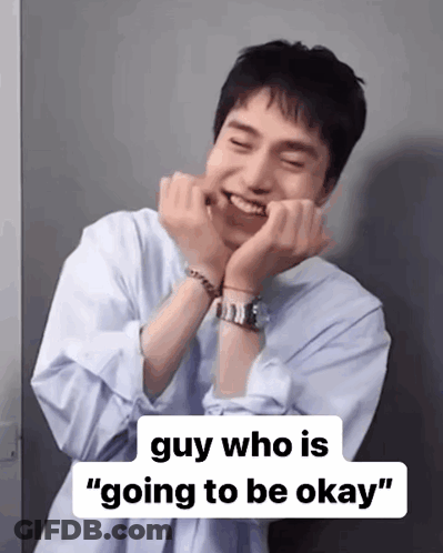 A Man Making A Funny Face With The Words " Guy Who Is " Going To Be Okay " Below Him GIF