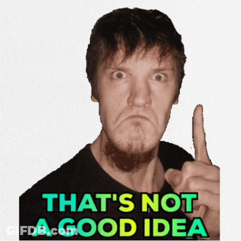 A Man Making A Funny Face With The Words That 'S Not A Good Idea Above Him GIF