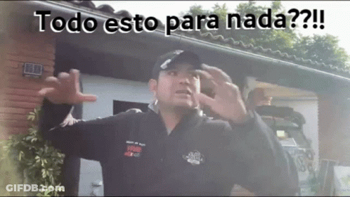 A Man Making A Funny Face With The Words Todo Esto Para Nada GIF