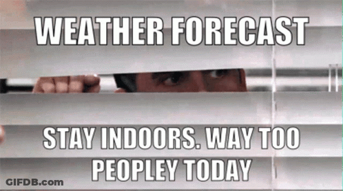 A Man Peeking Through Blinds With The Caption " Weather Forecast Stay Indoors Way Too People Today " GIF