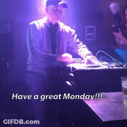 A Man Playing A Dj Set With The Words Have A Great Monday GIF