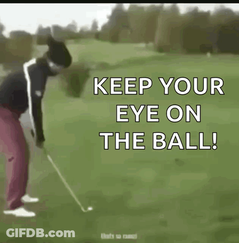 A Man Playing Golf With The Words " Keep Your Eye On The Ball " GIF
