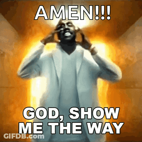 A Man Praying With The Words Amen God Show Me The Way On The Bottom GIF