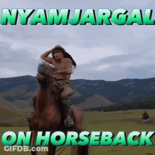A Man Riding A Horse With The Words Nyamjargal On Horseback GIF