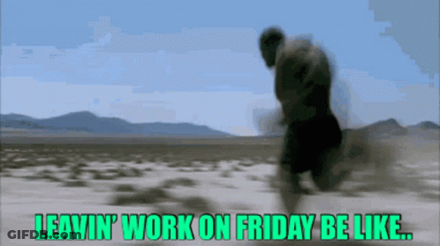 A Man Running In The Desert With The Words " Leavin ' Work On Friday Be Like " Above Him GIF