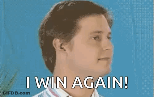 A Man 'S Face Is Shown With The Words " I Win Again " Below It GIF