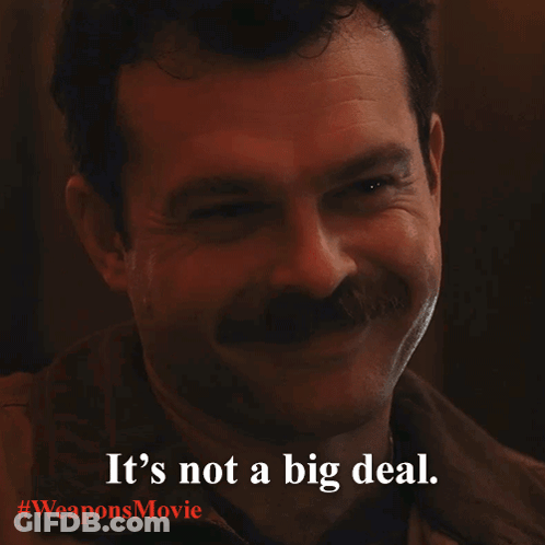 A Man 'S Face Is Shown With The Words It 'S Not A Big Deal Below It GIF