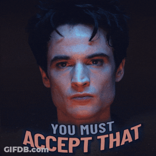 A Man 'S Face With The Words " You Must Accept That " Behind Him GIF