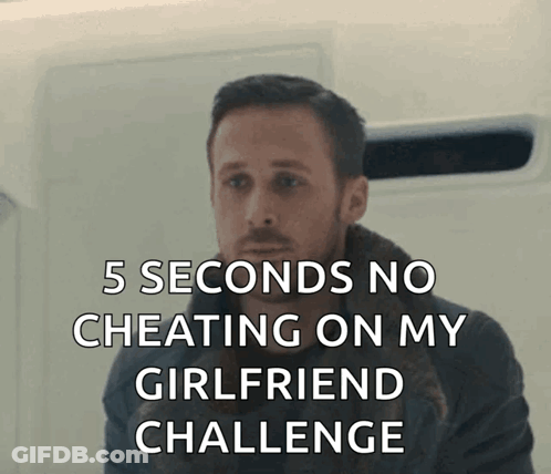 A Man Says " 5 Seconds No Cheating On My Girlfriend Challenge " On A Screen GIF