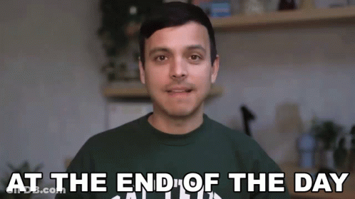 A Man Says At The End Of The Day GIF