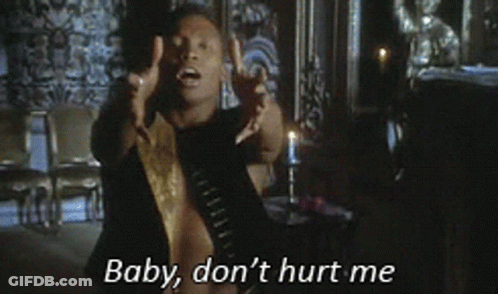 A Man Says " Baby Don 'T Hurt Me " In A Close Up GIF