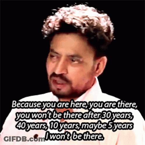 A Man Says Because You Are Here You Are There You Won T Be There After 30 Years GIF