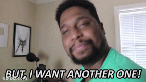 A Man Says But I Want Another One GIF