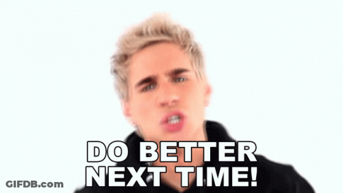 A Man Says Do Better Next Time In Front Of Him GIF