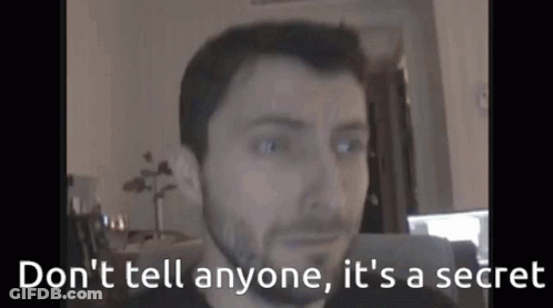 A Man Says " Do N't Tell Anyone , It 'S A Secret " GIF