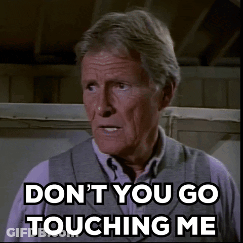 A Man Says " Do N't You Go Touching Me " In Black Letters GIF