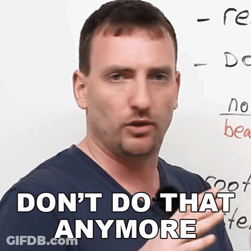 A Man Says " Don T Do That Anymore " In Front Of A Whiteboard GIF