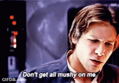 A Man Says " Don 'T Get All Mushy On Me " In A Movie Scene GIF