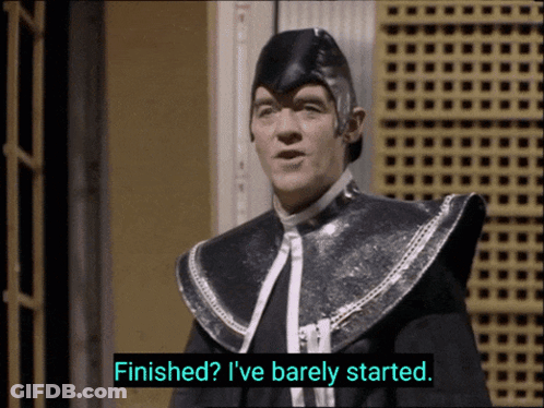 A Man Says Finished I 'Ve Barely Started On A Screen GIF