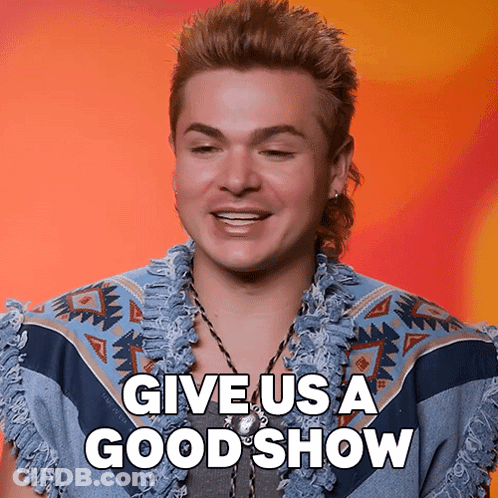 A Man Says Give Us A Good Show GIF