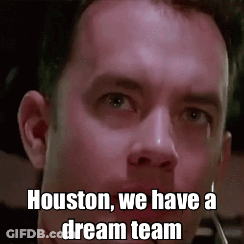A Man Says Houston We Have A Dream Team GIF