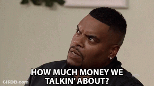 A Man Says How Much Money We Talkin About GIF