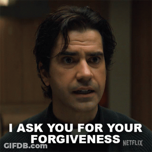 A Man Says " I Ask You For Your Forgiveness " On Netflix GIF
