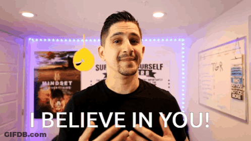 A Man Says " I Believe In You " In A Room GIF