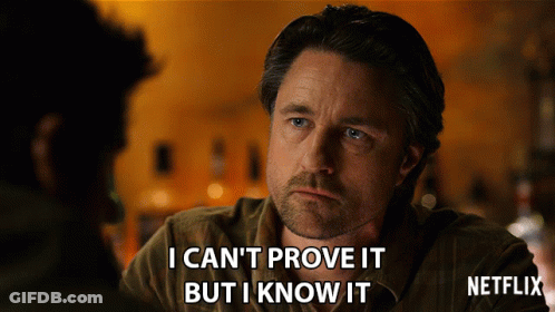 A Man Says I Can 'T Prove It But I Know It In A Netflix Ad GIF