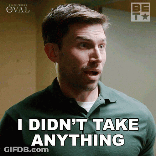 A Man Says I Did N't Take Anything GIF