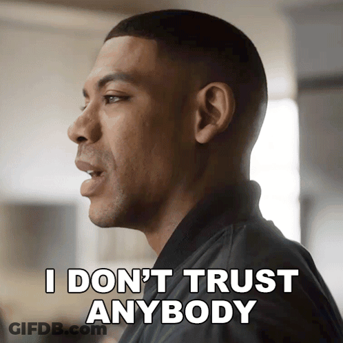 A Man Says " I Don 'T Trust Anybody " In A Close Up GIF