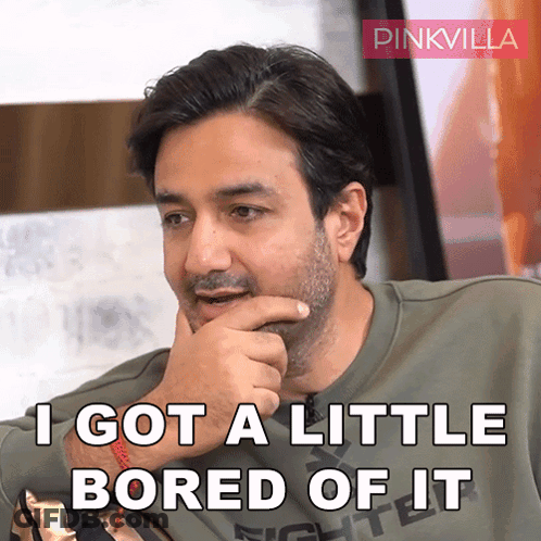 A Man Says " I Got A Little Bored Of It " GIF