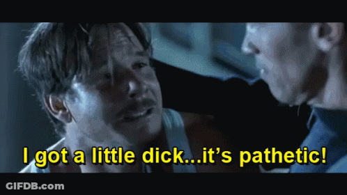 A Man Says " I Got A Little Dick ... It 'S Pathetic " To Another Man GIF