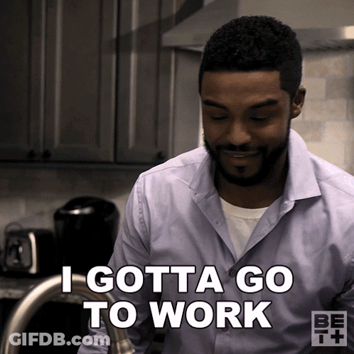 A Man Says I Gotta Go To Work In Front Of A Kitchen Sink GIF