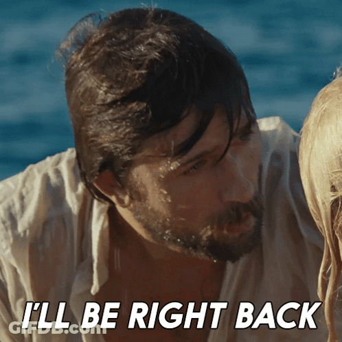 A Man Says " I 'Ll Be Right Back " While Looking At A Woman GIF