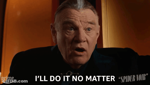 A Man Says " I 'Ll Do It No Matter " In A Spider Noir Ad GIF